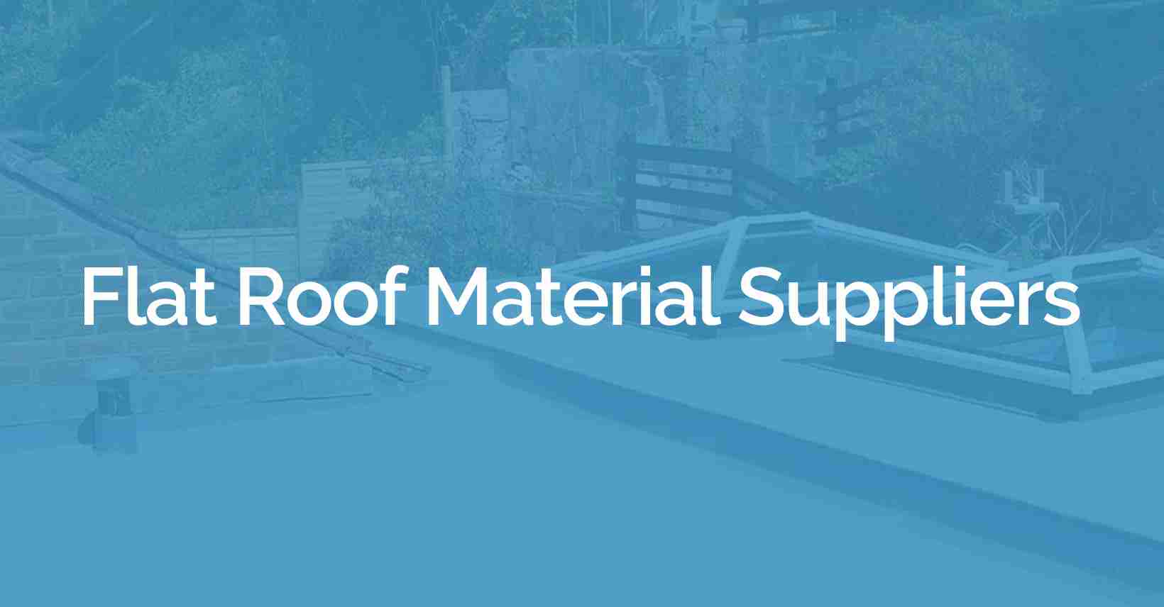 Flat roof material suppliers